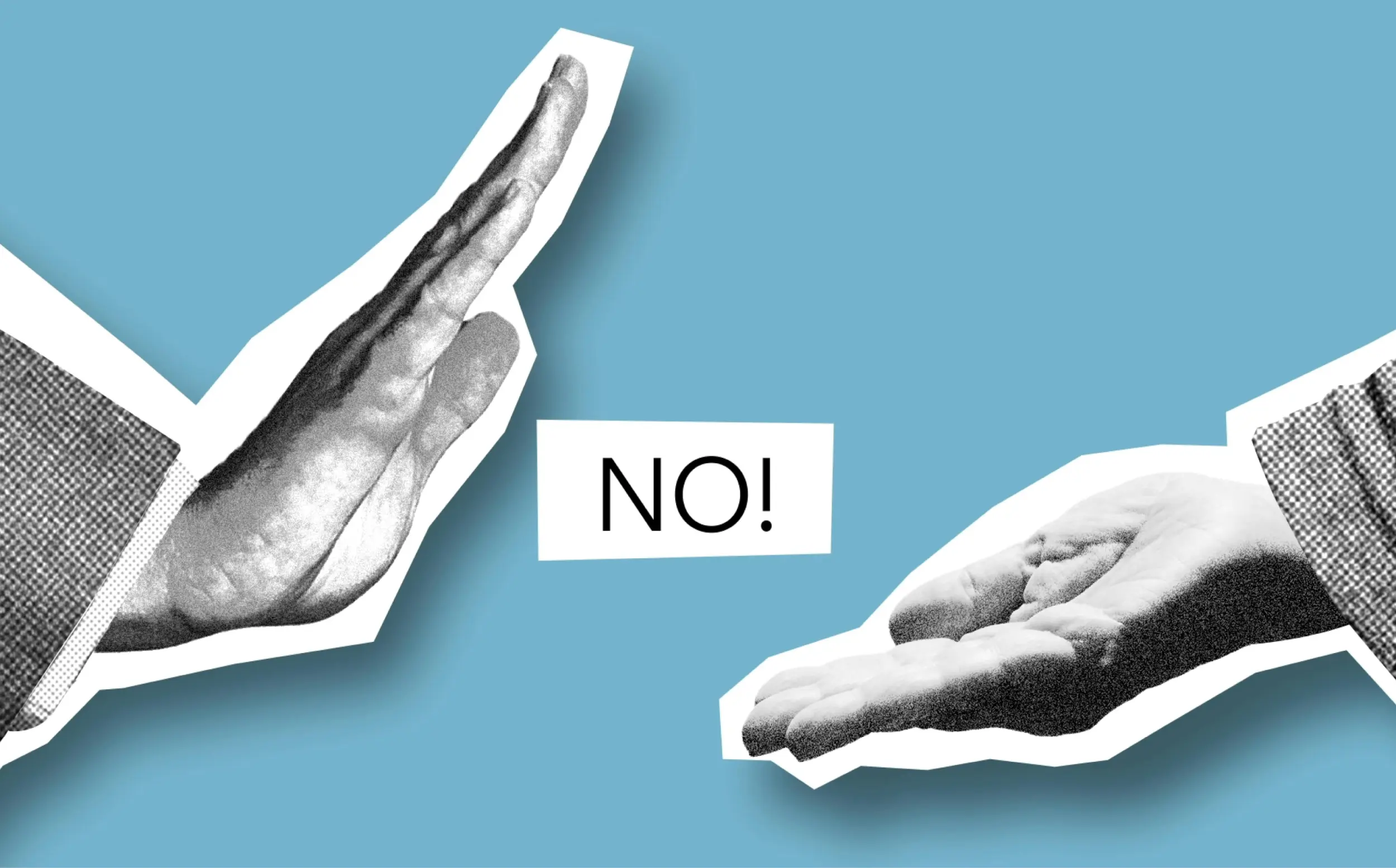 Black and white cutout photos of two hands over a blue background. One hand does an offering gesture and the other one a refusing gesture. The word "No!" is printed in the middle.